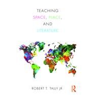 Teaching Space, Place and Literature by Tally Jr.; Robert T., 9781138047037