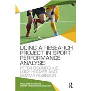 Doing a Research Project in Sport Performance Analysis by O'Donoghue; Peter, 9781138667037