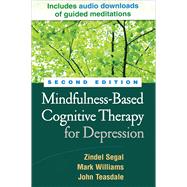 Mindfulness-Based Cognitive Therapy for Depression by Segal, Zindel; Williams, Mark; Teasdale, John; Kabat-Zinn, Jon, 9781462537037