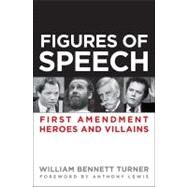 Figures of Speech First Amendment Heroes and Villains by TURNER, WILLIAM, 9781936227037