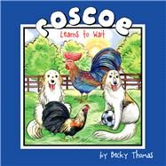 Roscoe Learns to Wait by Thomas, Becky, 9781962727037