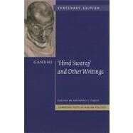 Gandhi: 'Hind Swaraj' and Other Writings Centenary Edition by Mohandas Gandhi , Edited by Anthony J. Parel, 9780521197038