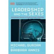 Leadership and the Sexes Using Gender Science to Create Success in Business by Gurian, Michael; Annis, Barbara, 9780787997038