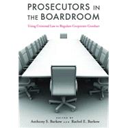 Prosecutors in the Boardroom by Barkow, Anthony S.; Barkow, Rachel E., 9780814787038