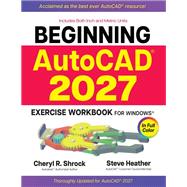 Beginning AutoCAD� 2027 Exercise Workbook: For Windows� by Cheryl R. Shrock; Steve Heather, 9780831137038