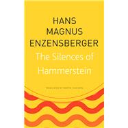 The Silences of Hammerstein by Enzensberger, Hans Magnus; Chalmers, Martin, 9780857427038