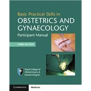 Basic Practical Skills in Obstetrics and Gynaecology by Royal College of Obstetricians and Gynaecologists, 9781108407038