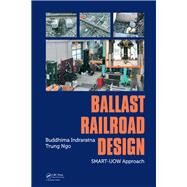 Ballast Railroad Design: SMART-UOW Approach by Indraratna; Buddhima, 9781138587038