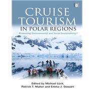 Cruise Tourism in Polar Regions: Promoting Environmental and Social Sustainability? by Luck,Michael ;Luck,Michael, 9781138967038