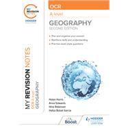 My Revision Notes: OCR A-Level Geography: Second Edition by Helen Harris; Anna Edwards; Hina Robinson; Hafsa Bobat Garcia, 9781398347038