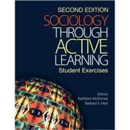Sociology Through Active Learning : Student Exercises by Kathleen McKinney, 9781412957038
