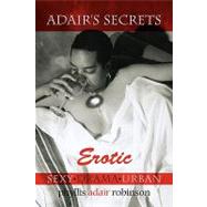 Adair's Secrets Erotic : Sexy*Drama*Urban by Robinson, Phyllis, 9781450027038