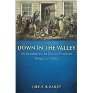 Down in the Valley by Bailey, Julius H., 9781451497038