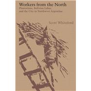 Workers from the North by Whiteford, Scott, 9781477307038