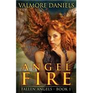 Angel Fire by Daniels, Valmore, 9781505637038