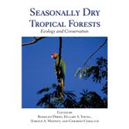 Seasonally Dry Tropical Forests by Dirzo, Rodolfo; Young, Hillary S.; Mooney, Harold A.; Ceballos, Gerardo, 9781597267038
