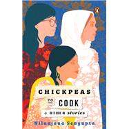 Chickpeas to Cook and Other Stories by Sengupta, Nilanjana, 9789815017038