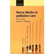 Nerve Blocks in Palliative Care by Hicks, Fiona; Simpson, Karen H., 9780198527039