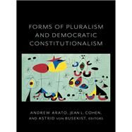 Forms of Pluralism and Democratic Constitutionalism by Arato, Andrew; Cohen, Jean L.; Von Busekist, Astrid, 9780231187039