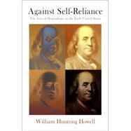 Against Self-Reliance by Howell, William Huntting, 9780812247039