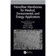 Nanofiber Membranes for Medical, Environmental, and Energy Applications by Ismail; Ahmad Fauzi, 9780815387039