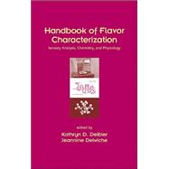 Handbook of Flavor Characterization: Sensory Analysis, Chemistry, and Physiology by Deibler; Kathryn D., 9780824747039