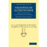 Trojanische Alterthumer by Schliemann, Heinrich, 9781108017039
