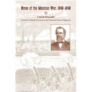 Notes of the Mexican War, 1846-1848 by Oswandel, J. Jacob; Johnson, Timothy D.; Hughes, Nathaniel Cheairs, Jr., 9781572337039