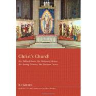 Christ's Church: Her Biblical Roots, Her Dramatic History, Her Saving Presence, Her Glorious Future by Giertz, Bo; Andre, Hans, 9781608997039