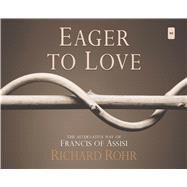 Eager to Love by Rohr, Richard; Quigley, John, 9781616367039