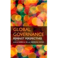 Global Governance Feminist Perspectives by Rai, Shirin M.; Waylen, Georgina, 9780230537040