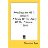 Recollections of a Private : A Story of the Army of the Potomac (1890) by Goss, Warren Lee, 9780548597040
