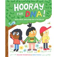 Hooray for DNA! How a Bear and a Bug Are a Lot Like Us by Thompson, Pauline; Pizzoli, Greg, 9780593427040
