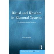 Ritual and Rhythm in Electoral Systems by Orr, Graeme, 9781138087040