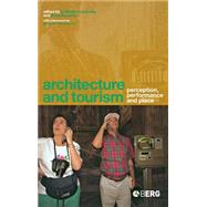 Architecture and Tourism Perception, Performance and Place by Lasansky, D. Medina; McLaren, Brian, 9781859737040