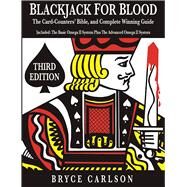 Blackjack for Blood The Card-Counters' Bible and Complete Winning Guide by Carlson, Bryce, 9781944877040