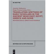 Translating Writings of Early Scholars in the Ancient Near East, Egypt, Greece and Rome by Imhausen, Annette; Pommerening, Tanja, 9783110447040