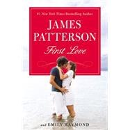 First Love by Patterson, James; Raymond, Emily, 9780316207041