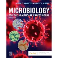 Microbiology for the Healthcare Professional by Karin VanMeter, Robert Hubert, 9780323757041