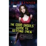 The Good Ghouls' Guide to Getting Even by Kenner, Julie (Author), 9780441017041