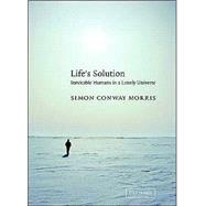 Life's Solution: Inevitable Humans in a Lonely Universe by Simon Conway Morris, 9780521827041