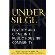 Under Siege Poverty and Crime in a Public Housing Community by DeKeseredy, Walter S.; Alvi, Shahid; Schwartz, Martin D.; Tomaszewski, Andreas E., 9780739107041