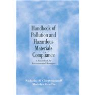 Handbook of Pollution and Hazardous Materials Compliance: A Sourcebook for Environmental Managers by Cheremisinoff,Nicholas P., 9780824797041