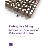 Findings from Existing Data on the Department of Defense Industrial Base by Moore, Nancy Y.; Grammich, Clifford A.; Mele, Judith D., 9780833087041