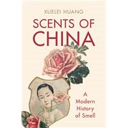 Scents of China by Xuelei Huang, 9781009207041