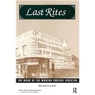 Last Rites: The Work of the Modern Funeral Director by Howarth,Glennys, 9781138457041