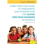 A Best Practice Guide to Assessment and Intervention for Autism Spectrum Disorder in Schools by Wilkinson, Lee A., 9781785927041
