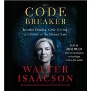 The Code Breaker Jennifer Doudna, Gene Editing, and the Future of the Human Race by Isaacson, Walter; Mazur, Kathe; Isaacson, Walter; Isaacson, Walter, 9781797117041