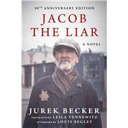 Jacob the Liar by Becker, Jurek; Vennewitz, Leila; Begley, Louis (AFT), 9781951627041