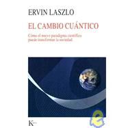 El cambio cuntico Cmo el nuevo paradigma cientfico puede transformar la sociedad by Laszlo, Ervin, 9788472457041